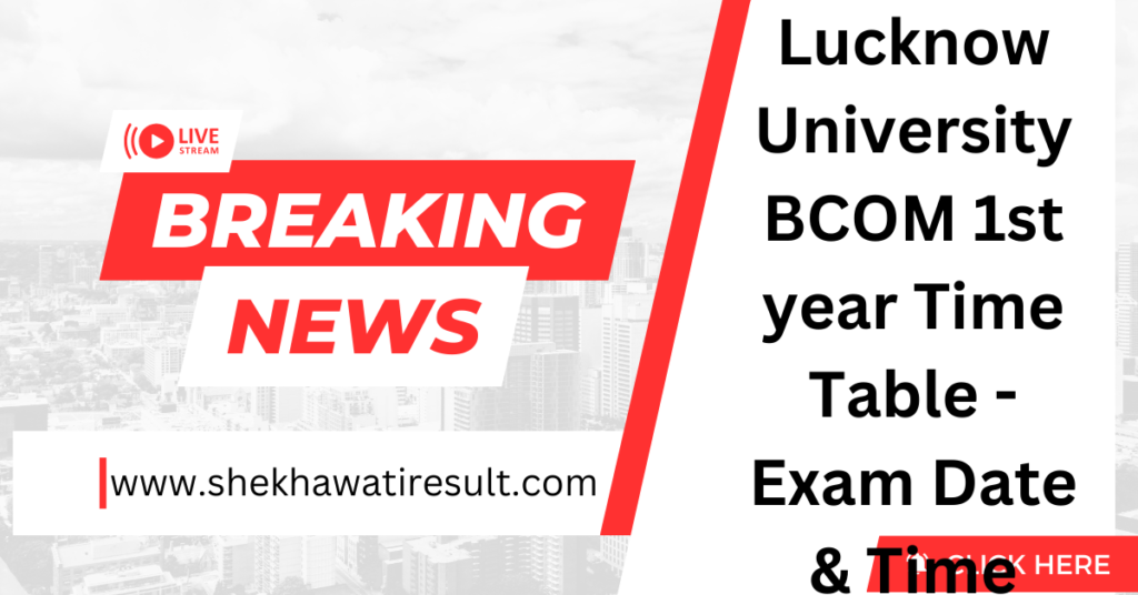 Lucknow University BCOM 1st year Time Table